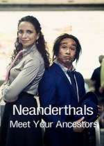 Watch Neanderthals - Meet Your Ancestors Watch123movies