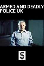 Watch Armed and Deadly: Police UK Watch123movies