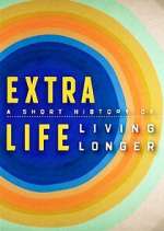 Watch Extra Life: A Short History of Living Longer Watch123movies
