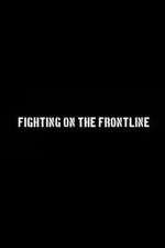 Watch Fighting on the Frontline Watch123movies
