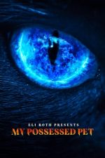 Watch Eli Roth Presents: My Possessed Pet Watch123movies
