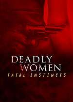 Watch Deadly Women: Fatal Instincts Watch123movies