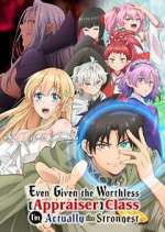Watch Even Given the Worthless "Appraiser" Class, I\'m Actually the Strongest Watch123movies