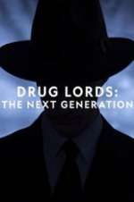 Watch Drug Lords: The Next Generation Watch123movies