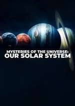 Watch Mysteries of the Universe: Our Solar System Watch123movies