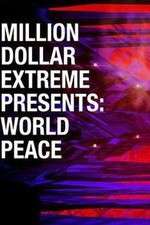 Watch Million Dollar Extreme Presents World Peace Watch123movies