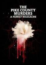 Watch The Pike County Murders: A Family Massacre Watch123movies