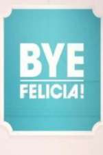 Watch Bye Felicia! Watch123movies