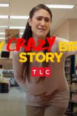 Watch My Crazy Birth Story Watch123movies