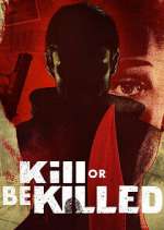 Watch Kill or Be Killed Watch123movies