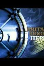 Watch Britains Biggest Heists Watch123movies
