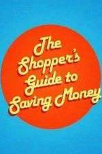 Watch The Shoppers Guide to Saving Money Watch123movies