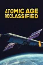 Watch Atomic Age Declassified Watch123movies