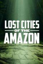 Watch Lost Cities of the Amazon Watch123movies