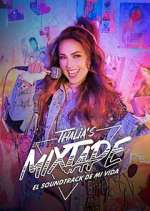 Watch Thalia's Mixtape: El Soundtrack de Mi Vida Watch123movies