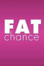 Watch Fat Chance Watch123movies