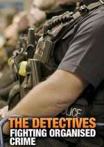 Watch The Detectives: Fighting Organised Crime Watch123movies