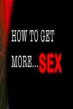 Watch How to Get More Sex Watch123movies