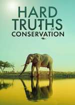 Watch Hard Truths of Conservation Watch123movies