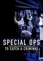 Watch Special Ops: To Catch a Criminal Watch123movies