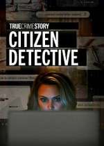 Watch True Crime Story: Citizen Detective Watch123movies