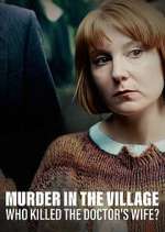 Watch Murder in the Village: Who Killed the Doctor's Wife? Watch123movies
