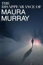 Watch The Disappearance of Maura Murray Watch123movies