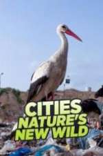 Watch Cities: Nature\'s New Wild Watch123movies