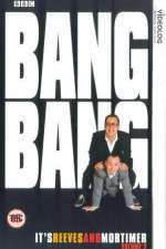 Watch Bang Bang Its Reeves and Mortimer Watch123movies