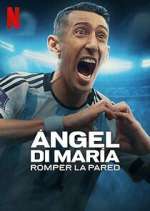 Watch Ãngel Di MarÃ­a: Romper la pared Watch123movies