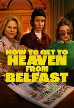 Watch How to Get to Heaven From Belfast Watch123movies