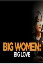 Watch Big Women: Big Love Watch123movies