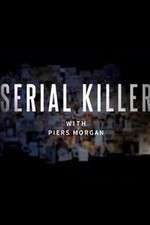 Watch Serial Killer with Piers Morgan Watch123movies