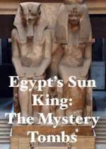 Watch Egypt's Sun King: The Mystery Tombs Watch123movies