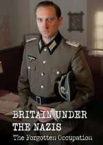Watch Britain Under the Nazis: The Forgotten Occupation Watch123movies