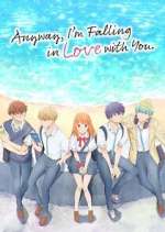 Watch Anyway, I\'m Falling in Love with You. Watch123movies