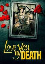 Watch Love You to Death Watch123movies