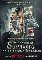 Watch The Echoes of Survivors: Inside Korea\'s Tragedies Watch123movies