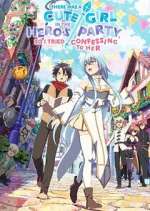Watch There was a Cute Girl in the Hero\'s Party, so I Tried Confessing to Her Watch123movies