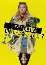 Watch Am I Being Unreasonable? Watch123movies
