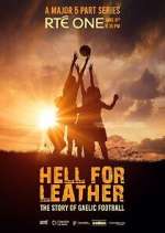 Watch Hell for Leather: The Story of Gaelic Football Watch123movies