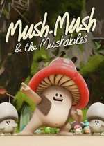 Watch Mush Mush and the Mushables Watch123movies