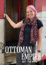 Watch Ottoman Empire by Train with Alice Roberts Watch123movies
