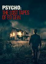 Watch Psycho: The Lost Tapes of Ed Gein Watch123movies