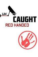 Watch Caught Red Handed (UK) Watch123movies