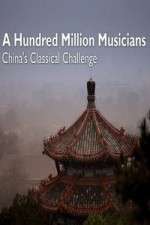 Watch A Hundred Million Musicians China's Classical Challenge Watch123movies