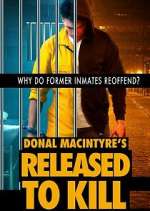 Watch Donal MacIntyre's Released to Kill Watch123movies