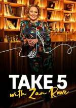 Watch Take 5 with Zan Rowe Watch123movies