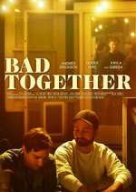 Watch Bad Together Watch123movies
