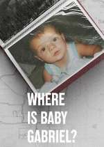 Watch Where Is Baby Gabriel? Watch123movies